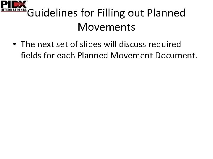 Guidelines for Filling out Planned Movements • The next set of slides will discuss
