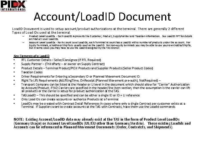 Account/Load. ID Document is used to setup account/product authorizations at the terminal. There are
