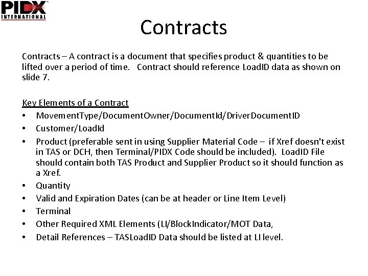 Contracts – A contract is a document that specifies product & quantities to be