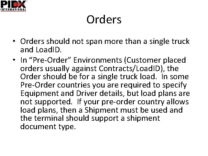 Orders • Orders should not span more than a single truck and Load. ID.