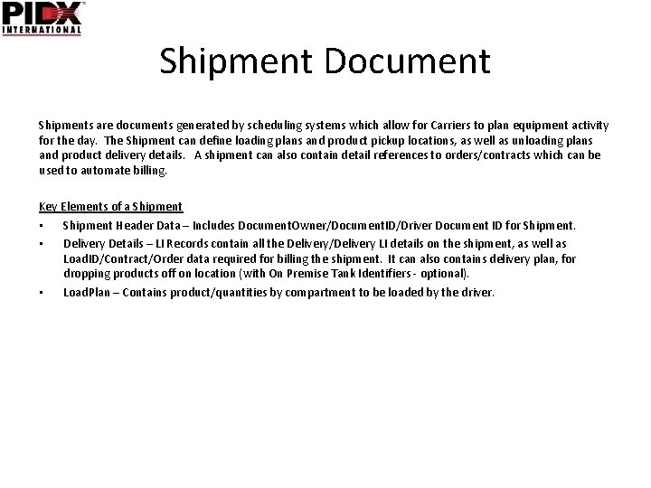 Shipment Document Shipments are documents generated by scheduling systems which allow for Carriers to
