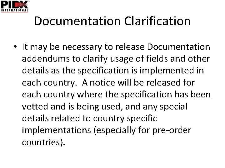 Documentation Clarification • It may be necessary to release Documentation addendums to clarify usage