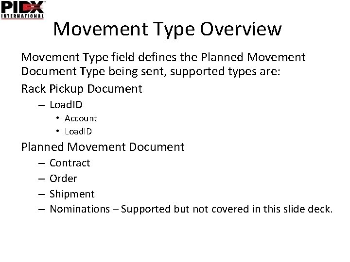 Movement Type Overview Movement Type field defines the Planned Movement Document Type being sent,
