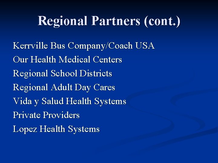 Regional Partners (cont. ) Kerrville Bus Company/Coach USA Our Health Medical Centers Regional School