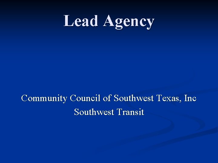Lead Agency Community Council of Southwest Texas, Inc Southwest Transit 