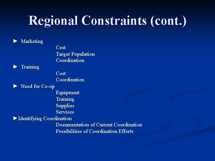 Regional Constraints (cont. ) ► Marketing Cost Target Population Coordination ► Training Cost Coordination