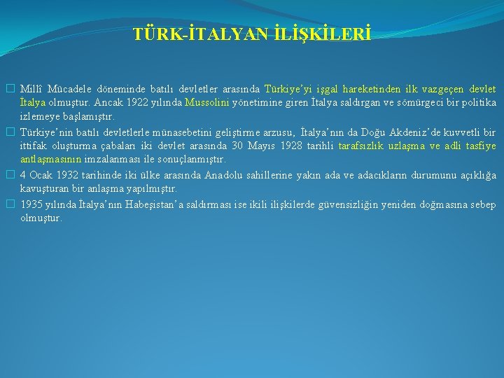 TÜRK-İTALYAN İLİŞKİLERİ � Millî Mücadele döneminde batılı devletler arasında Türkiye’yi işgal hareketinden ilk vazgeçen