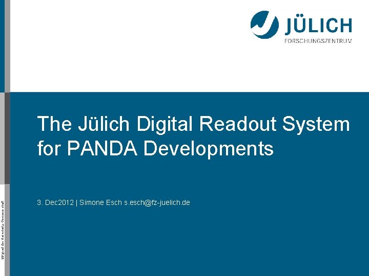 Mitglied der Helmholtz-Gemeinschaft The Jülich Digital Readout System for PANDA Developments 3. Dec 2012