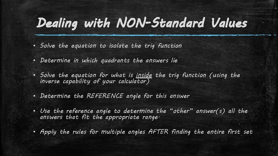 Dealing with NON-Standard Values ▪ Solve the equation to isolate the trig function ▪