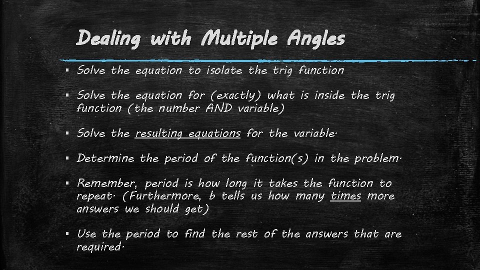Dealing with Multiple Angles ▪ Solve the equation to isolate the trig function ▪