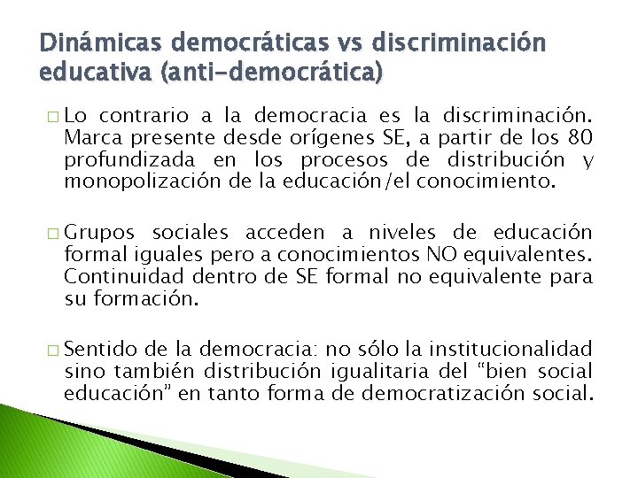 Dinámicas democráticas vs discriminación educativa (anti-democrática) � Lo contrario a la democracia es la