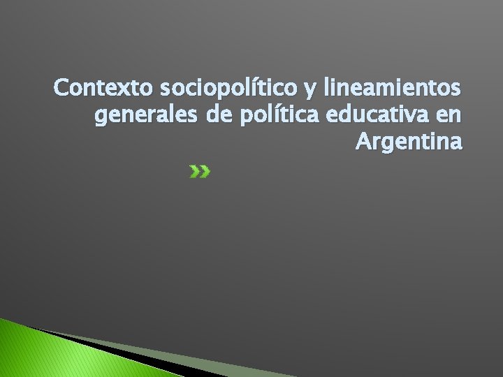 Contexto sociopolítico y lineamientos generales de política educativa en Argentina 