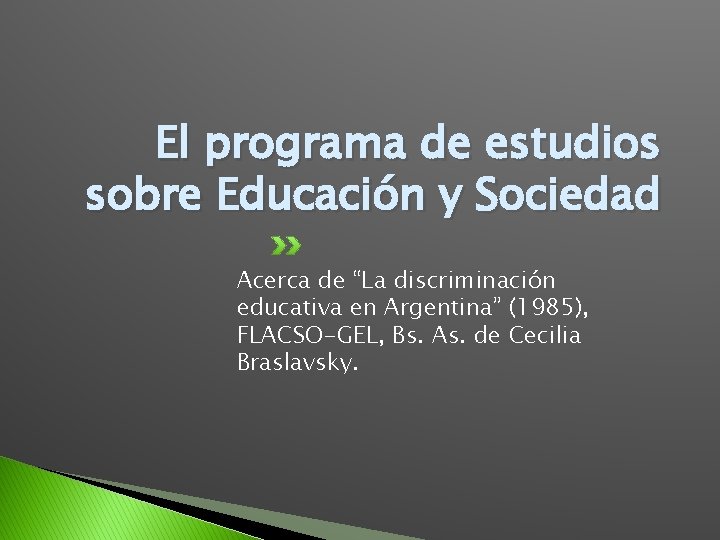 El programa de estudios sobre Educación y Sociedad Acerca de “La discriminación educativa en