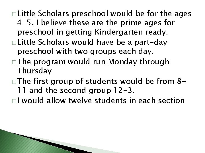 � Little Scholars preschool would be for the ages 4 -5. I believe these