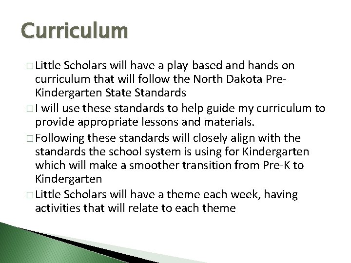 Curriculum � Little Scholars will have a play-based and hands on curriculum that will