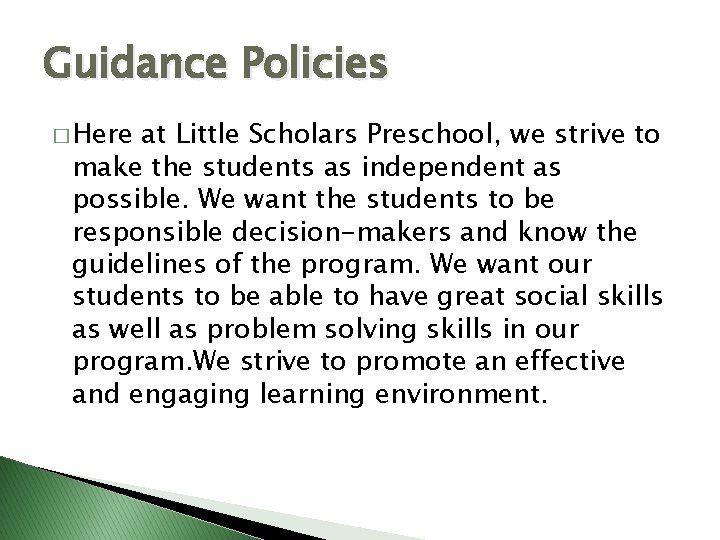 Guidance Policies � Here at Little Scholars Preschool, we strive to make the students