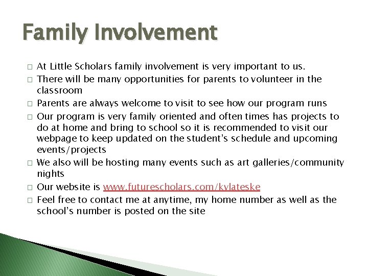 Family Involvement � � � � At Little Scholars family involvement is very important
