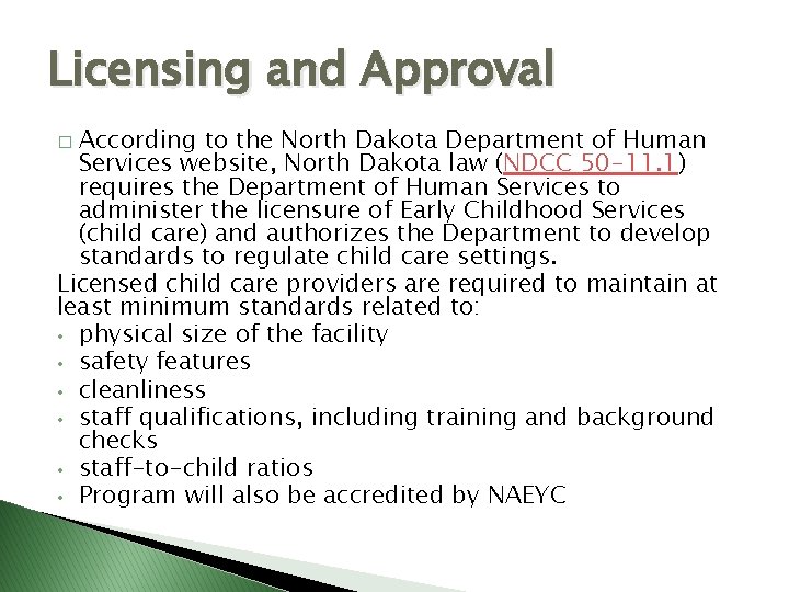 Licensing and Approval According to the North Dakota Department of Human Services website, North