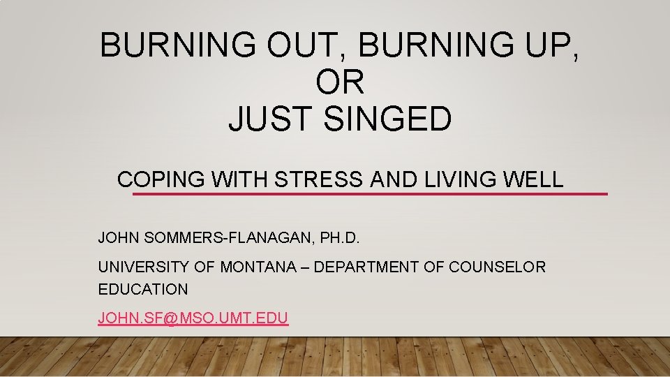 BURNING OUT, BURNING UP, OR JUST SINGED COPING WITH STRESS AND LIVING WELL JOHN