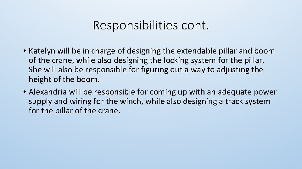 Responsibilities cont. • Katelyn will be in charge of designing the extendable pillar and