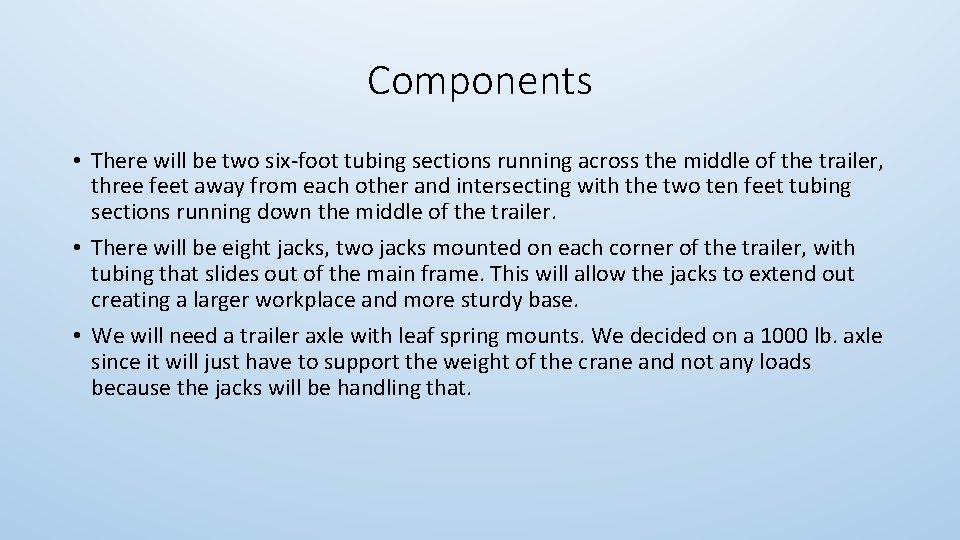 Components • There will be two six-foot tubing sections running across the middle of