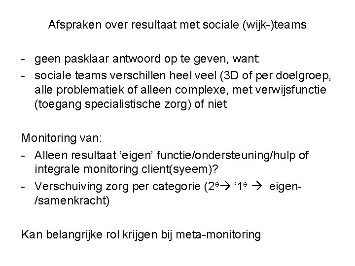 Afspraken over resultaat met sociale (wijk-)teams - geen pasklaar antwoord op te geven, want: