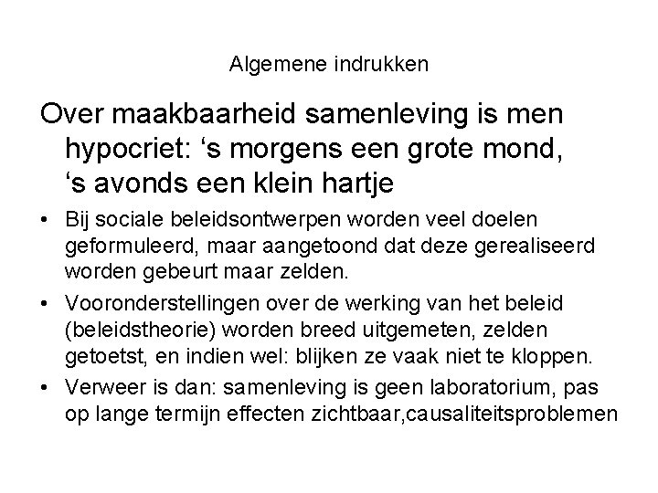 Algemene indrukken Over maakbaarheid samenleving is men hypocriet: ‘s morgens een grote mond, ‘s