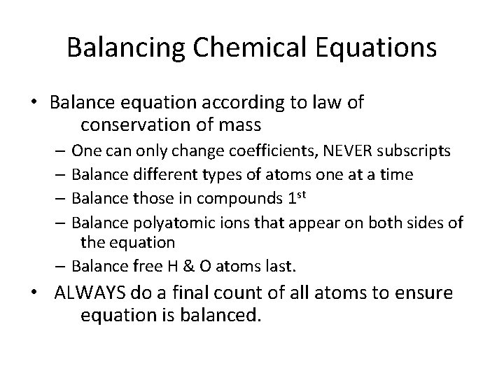 Balancing Chemical Equations • Balance equation according to law of conservation of mass –