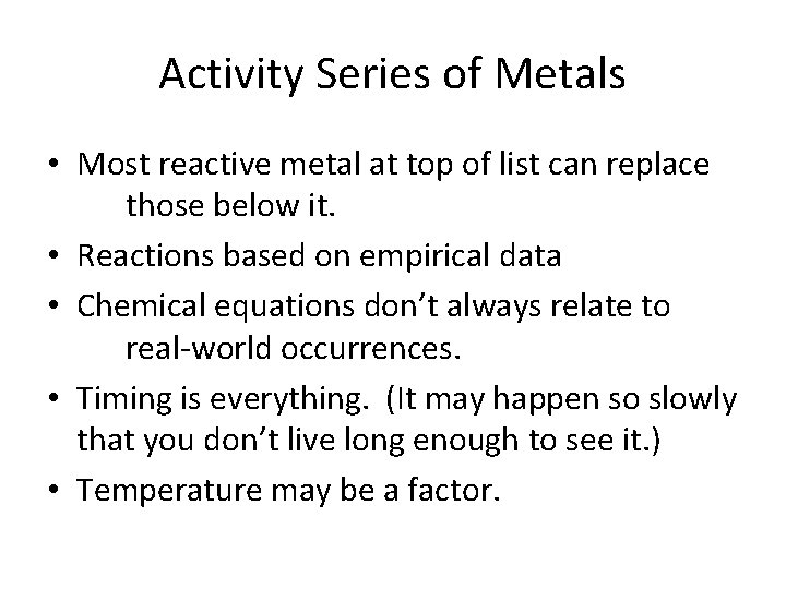 Activity Series of Metals • Most reactive metal at top of list can replace