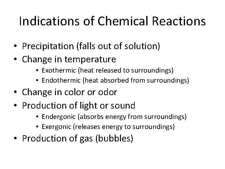 Indications of Chemical Reactions • Precipitation (falls out of solution) • Change in temperature