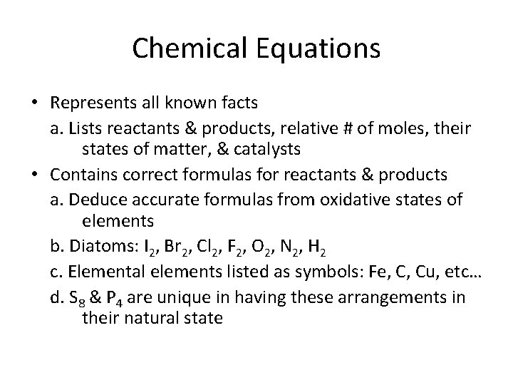 Chemical Equations • Represents all known facts a. Lists reactants & products, relative #