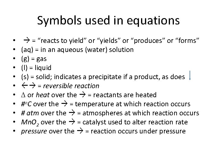 Symbols used in equations • • • = “reacts to yield” or “yields” or