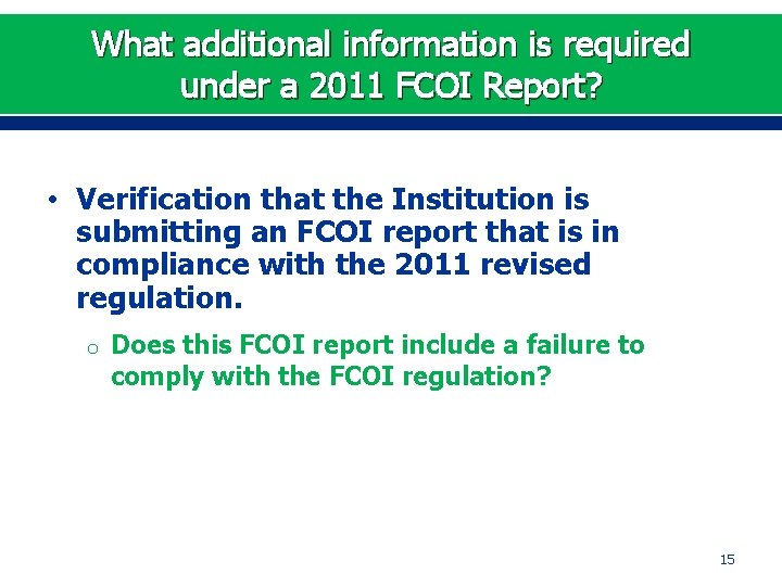 What additional information is required under a 2011 FCOI Report? • Verification that the