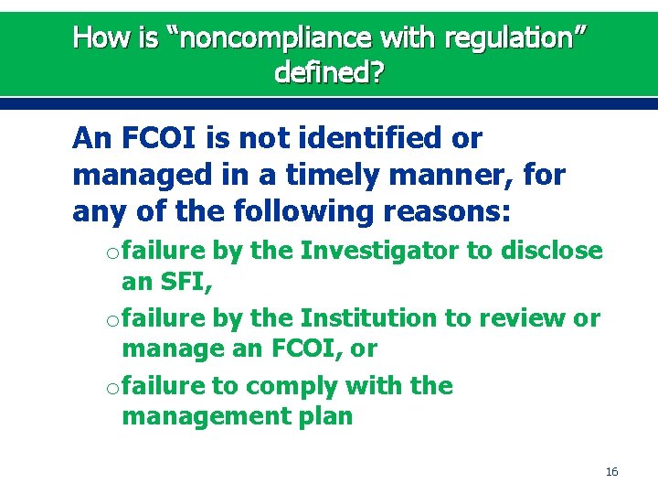 How is “noncompliance with regulation” defined? An FCOI is not identified or managed in
