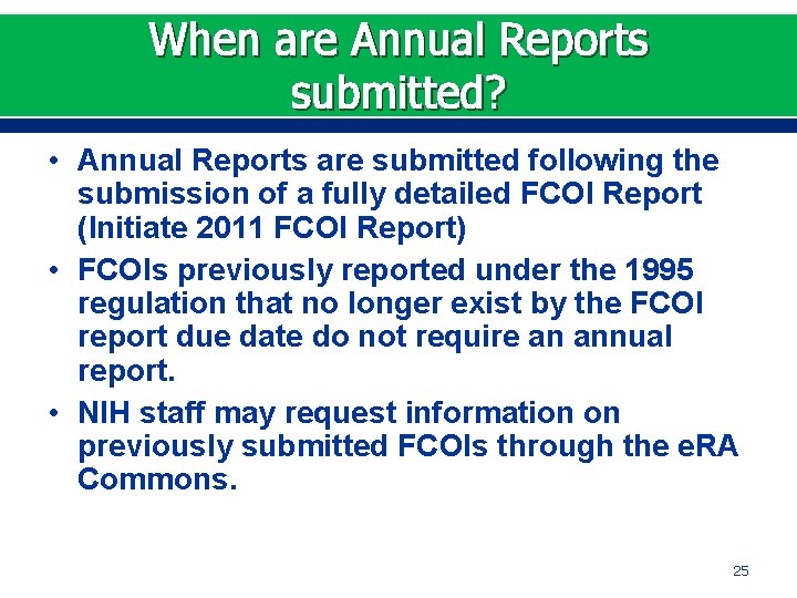 When are Annual Reports submitted? • Annual Reports are submitted following the submission of