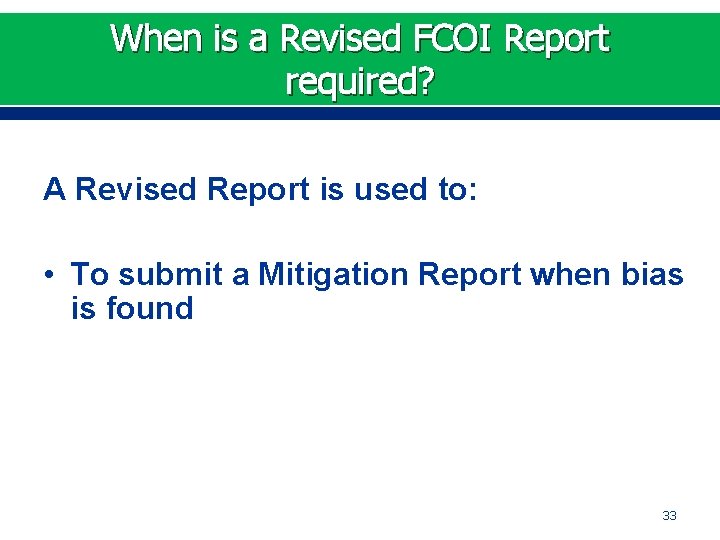 When is a Revised FCOI Report required? A Revised Report is used to: •