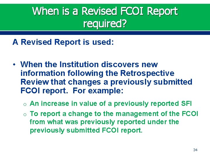 When is a Revised FCOI Report required? A Revised Report is used: • When