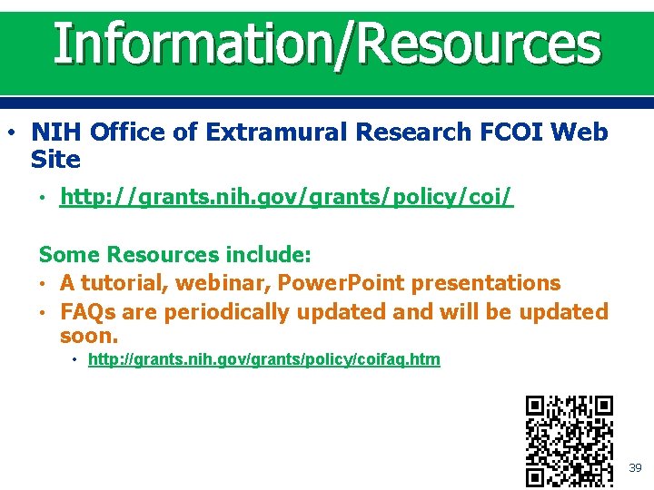 Information/Resources • NIH Office of Extramural Research FCOI Web Site • http: //grants. nih.