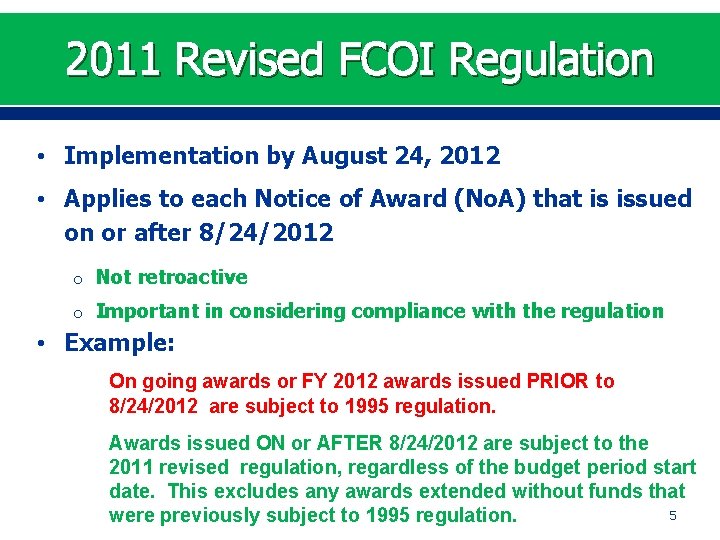 2011 Revised FCOI Regulation • Implementation by August 24, 2012 • Applies to each
