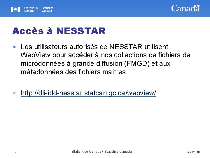 Accès à NESSTAR § Les utilisateurs autorisés de NESSTAR utilisent Web. View pour accéder