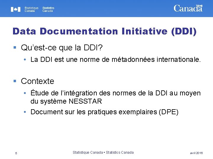 Data Documentation Initiative (DDI) § Qu’est-ce que la DDI? • La DDI est une