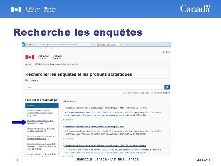 Recherche les enquêtes 9 Statistique Canada • Statistics Canada avril 2016 