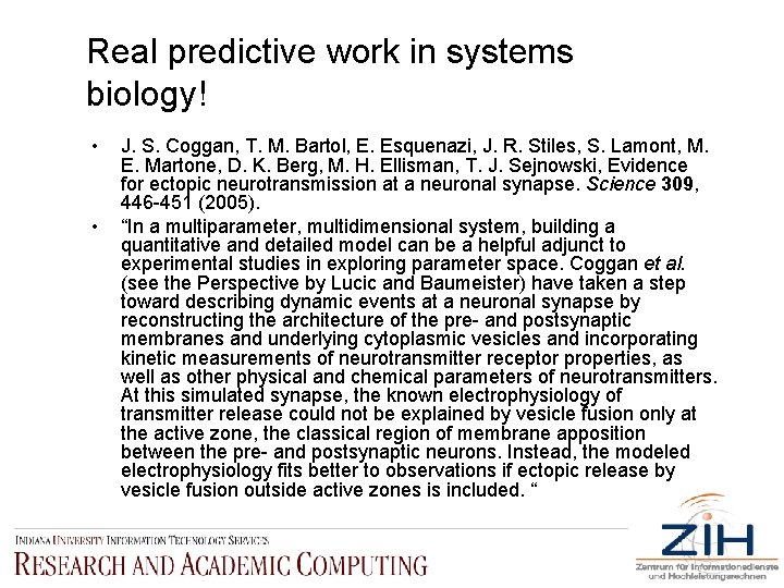 Real predictive work in systems biology! • • J. S. Coggan, T. M. Bartol,