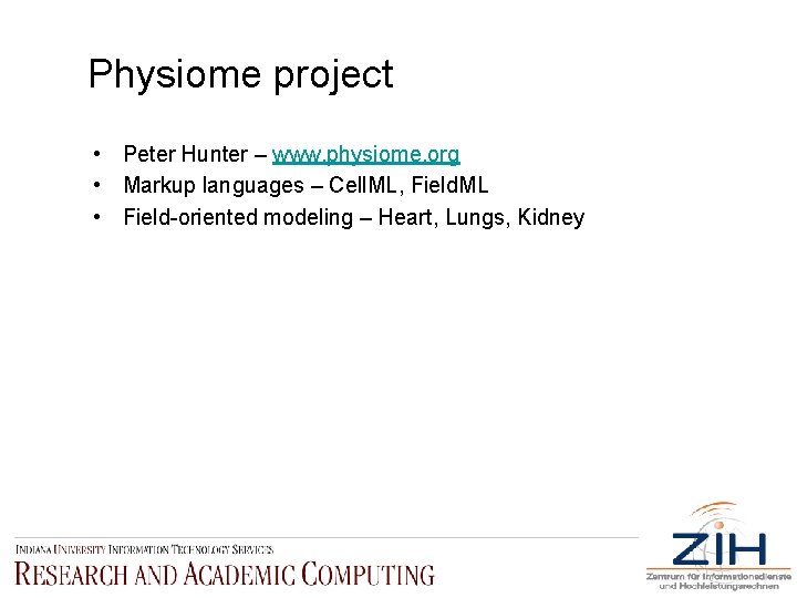 Physiome project • Peter Hunter – www. physiome. org • Markup languages – Cell.