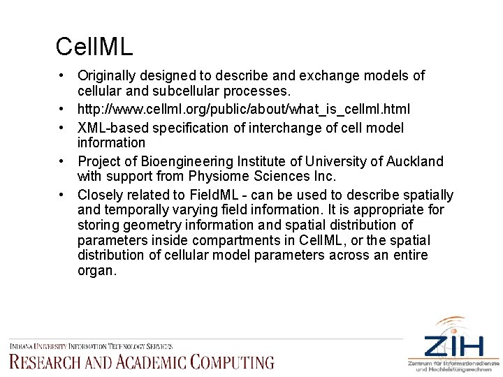 Cell. ML • Originally designed to describe and exchange models of cellular and subcellular