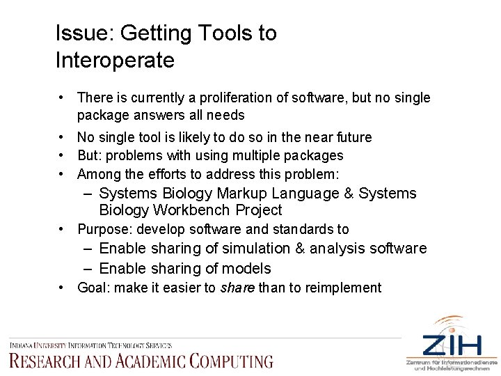 Issue: Getting Tools to Interoperate • There is currently a proliferation of software, but