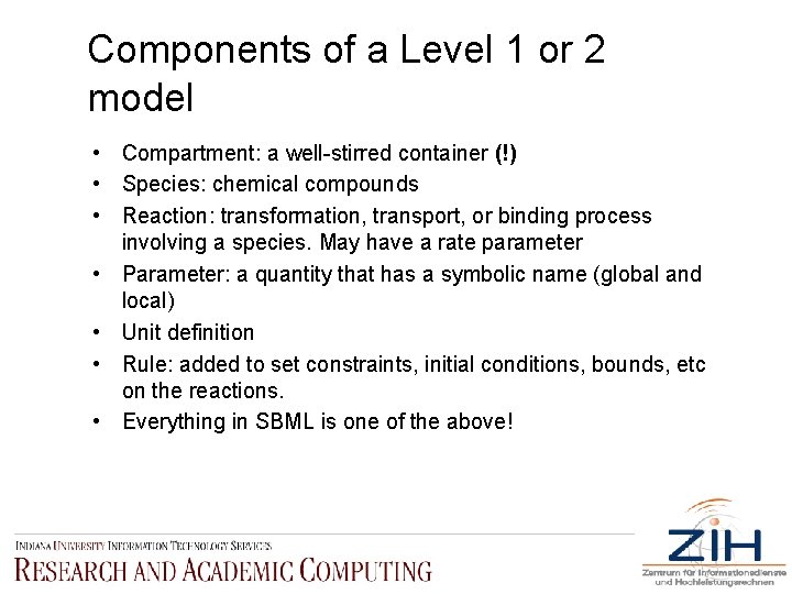 Components of a Level 1 or 2 model • Compartment: a well-stirred container (!)