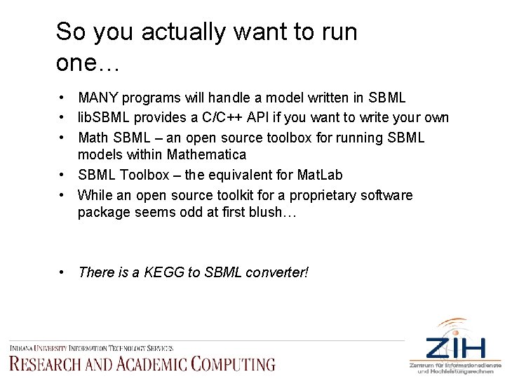 So you actually want to run one… • MANY programs will handle a model