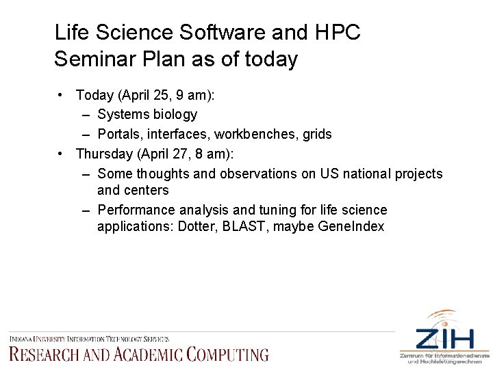 Life Science Software and HPC Seminar Plan as of today • Today (April 25,