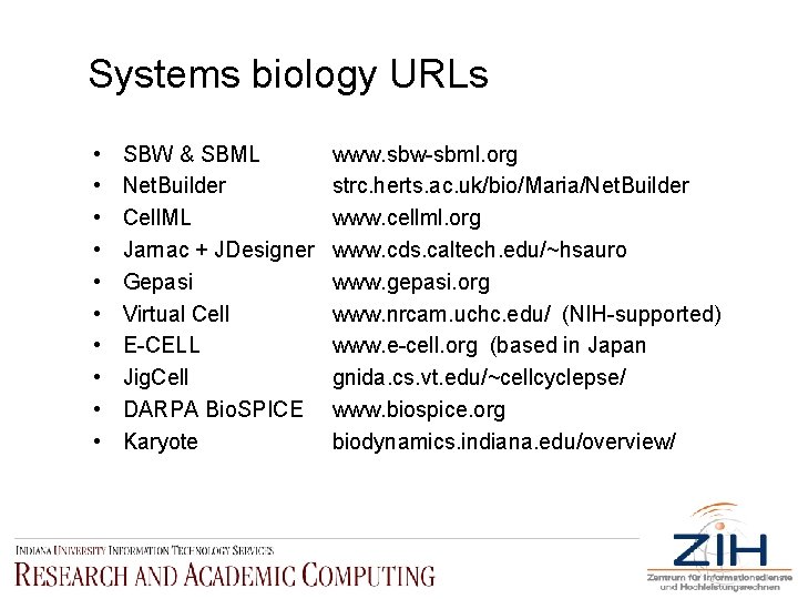Systems biology URLs • • • SBW & SBML Net. Builder Cell. ML Jarnac
